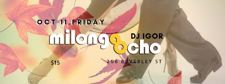 Milonga OCHO Oct 11, Friday with DJ IGOR