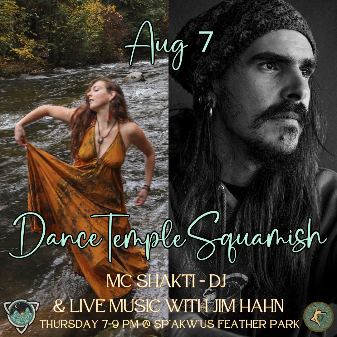 MC Shakti ~: Outdoor Ecstatic Dance by Dance Temple Squamish ~: Aug 7 :~ DJ & Live Music by Jim Hahn