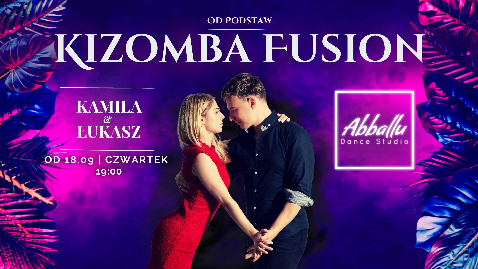 Kizomba Fusion Od podstaw Start 18.09 Czwartek 19:00 Kamila & Łukasz