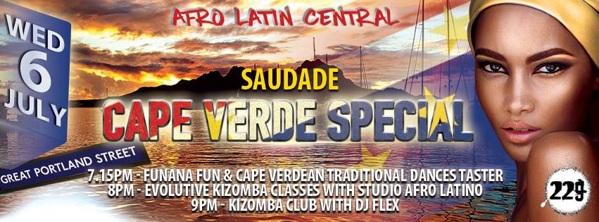Saudades: Cape Verde Special at Afro Latin Central: 7.15pm Funana Fun 8pm Kizomba Classes 9pm Kizomba Club with a touch of Cabo Love