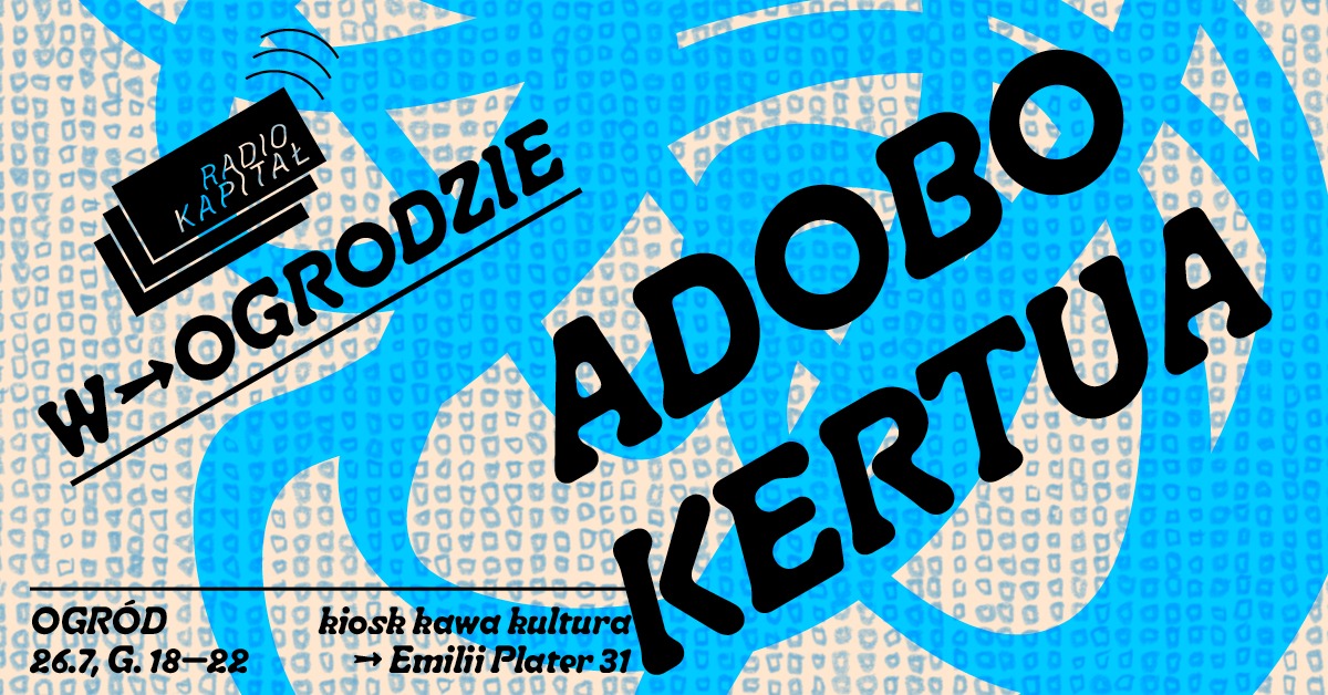 Adobo & kertua Radio Kapitał w Ogrodzie 26.07