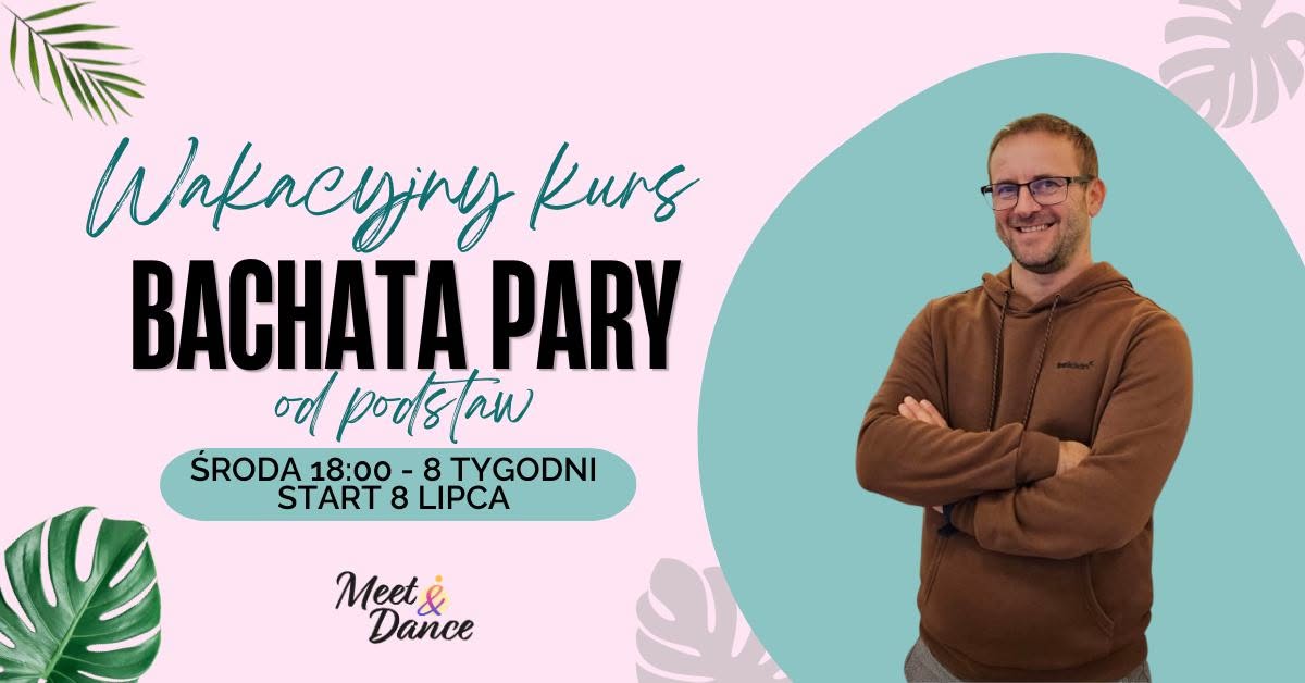 ☀️ Bachata Pary Kurs Wakacyjny - 8 tygodni ☀️