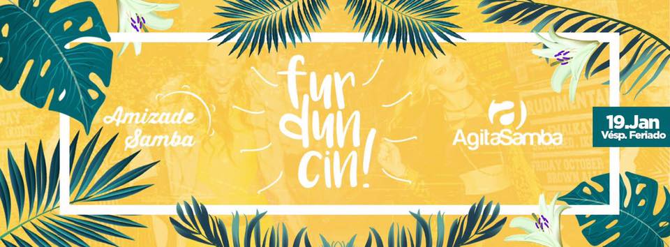 É HOJE !!! FURDUNCIN - Agita Samba + Amizade Samba - VÉSPERA DE FERIADO