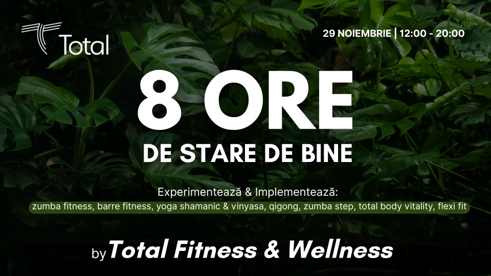 8 Ore de Stare de bine by TOTAL Fitness & Wellness
