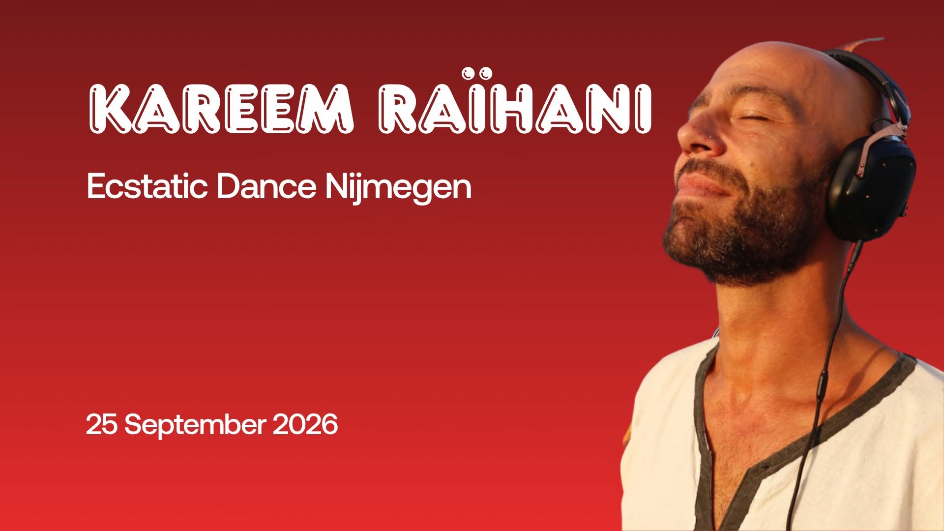 Ecstatic Dance Nijmegen │ KAREEM RAÏHANI │ 25 09
