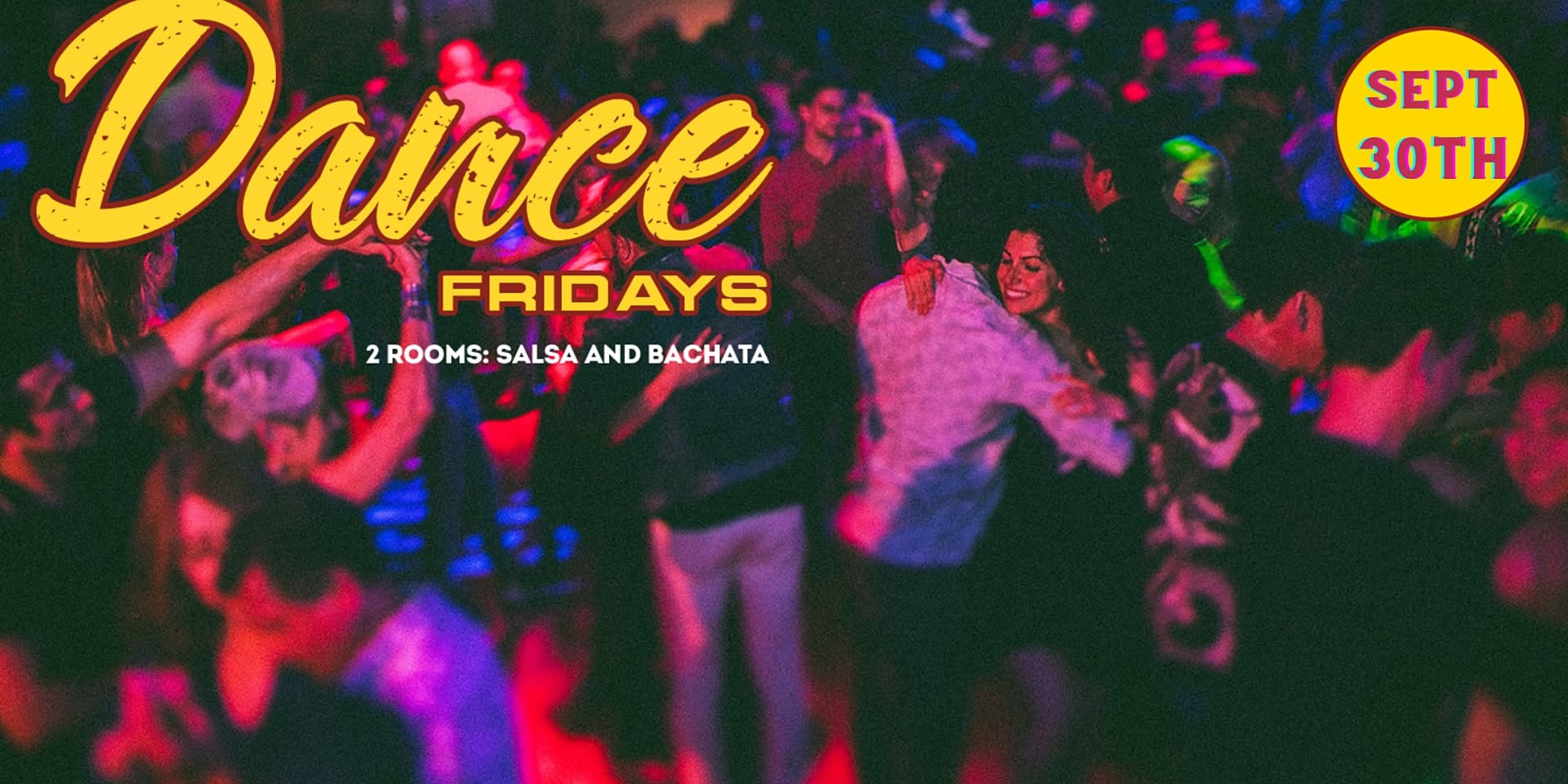 TONIGHT Dance Fridays - Salsa Dancing, HOT Bachata, Dance Lessons, 2 Dance Rooms