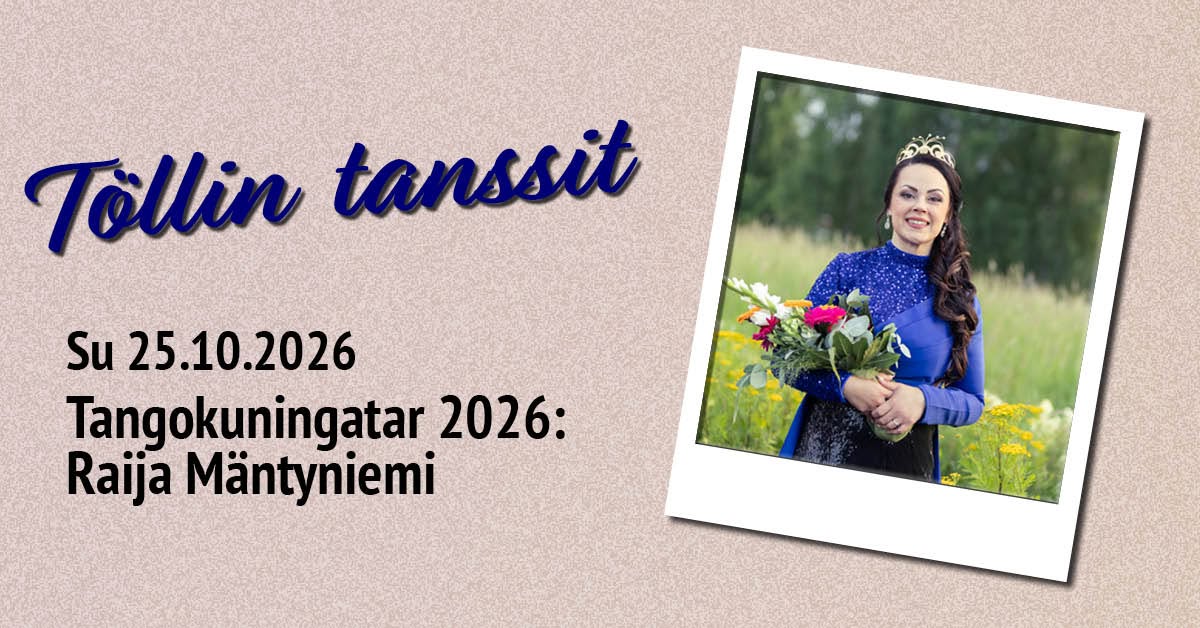 Töllin tanssit: Su 25.10.2026 Tangokuningatar 2026 Raija Mäntyniemi yhtyeineen
