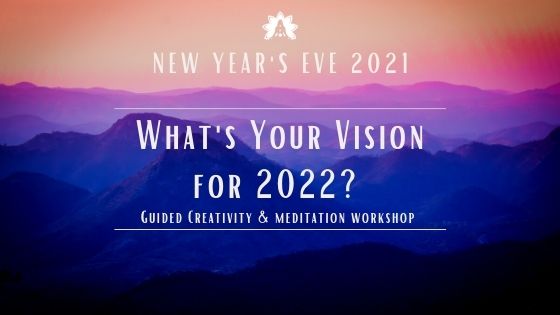 What's your Vision for 2022? Guided Creativity and Meditation Workshop