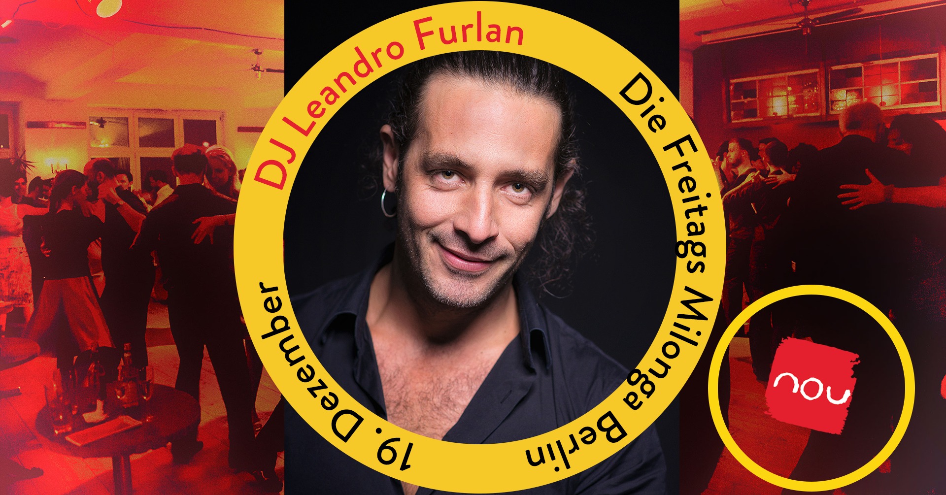 Die Freitags Milonga Berlin * DJ Leandro
