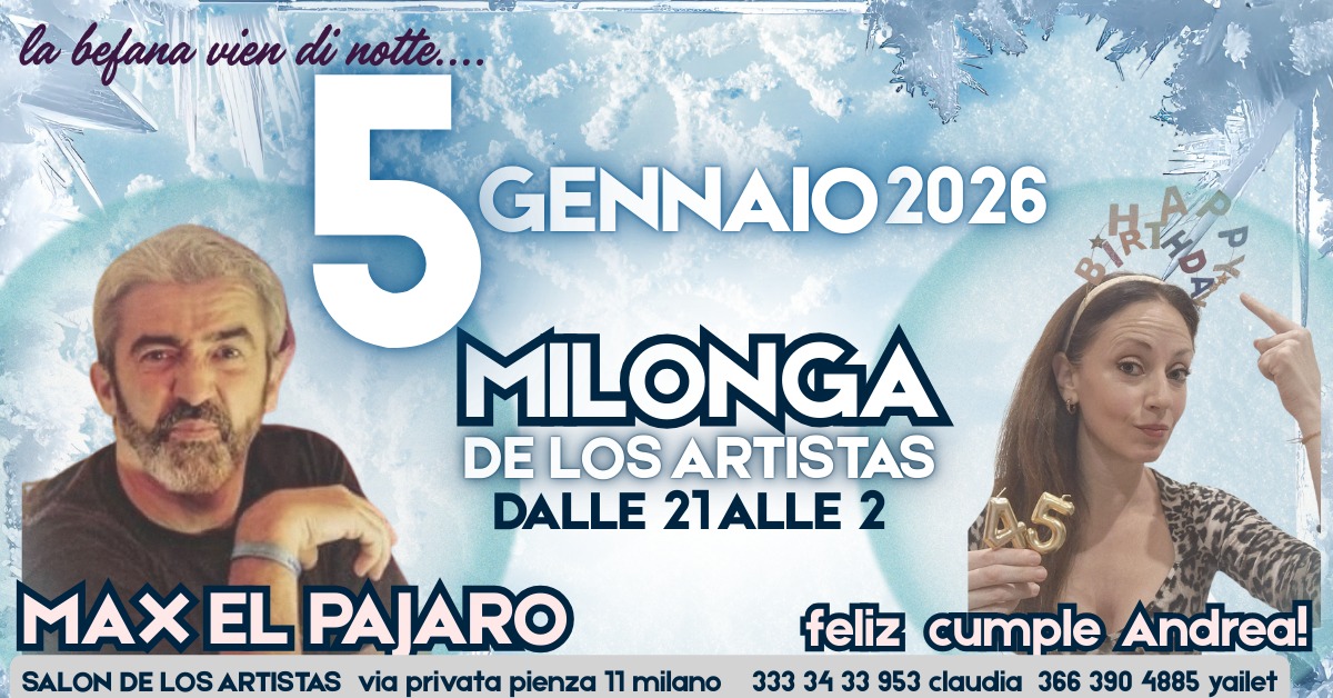 5 GENNAIO milonga de los artistas con Max el Pajaro ...aspettando la befana....
