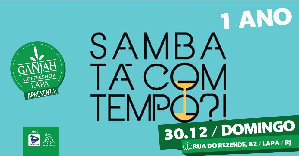 Samba Ta Com Tempo 01Ano Na Ganjah