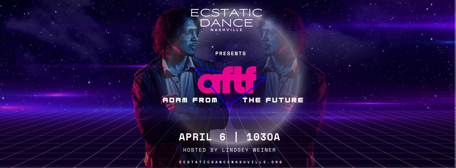 Ecstatic Dance Nashville w DJ Adam From The Future