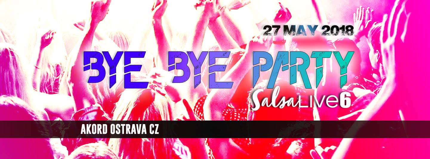 Sunday BYE BYE PARTY - SALSA LIVE 6 festival 26.5.2018