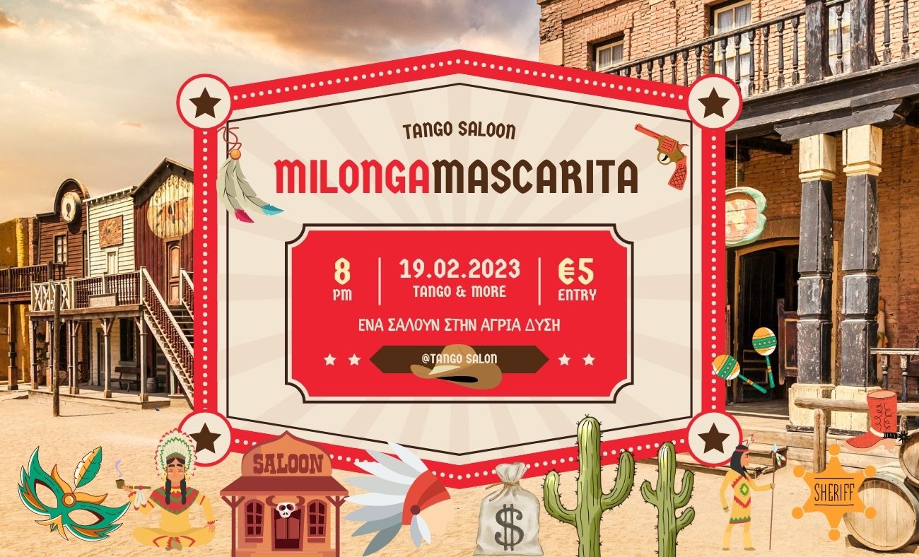 Milonga Mascarita "Ένα Σαλούν στην Άγρια Δύση" Κυρ 19 2 20:00, Τεχνική Γυναικών με τη Λένα 19:00
