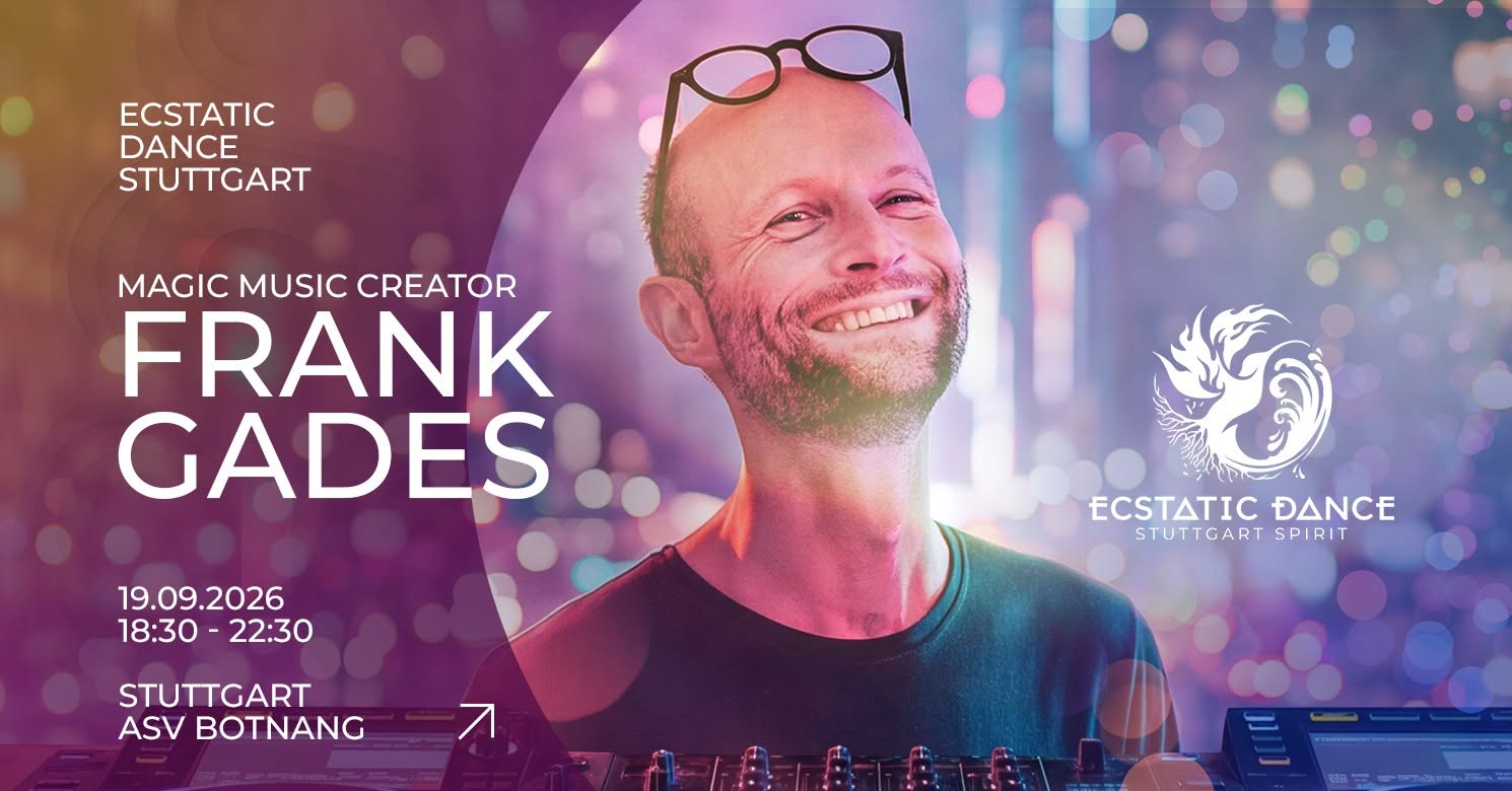 ECSTATIC DANCE STUTTGART w Frank Gades