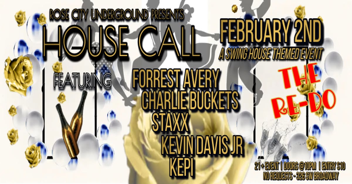 HOUSE CALL Presented by RCU featuring FORREST AVERY, CHARLIE BUCKETS, STAXX, KEVIN DAVIS JR, KEPI