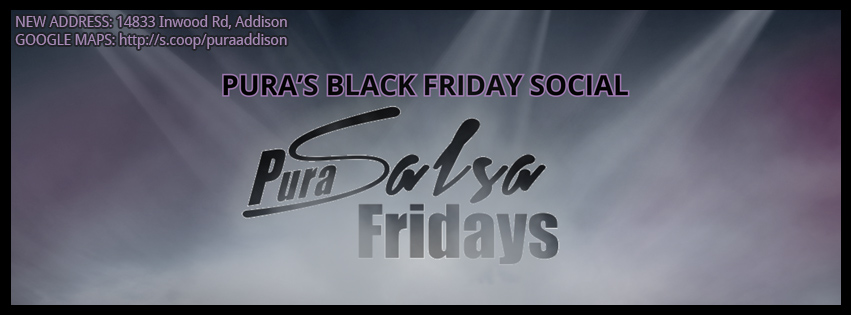 ★ Pura's Black Friday Social III ★ All Black Attire ★ BYOB ★ Addison ★ Nov 27th