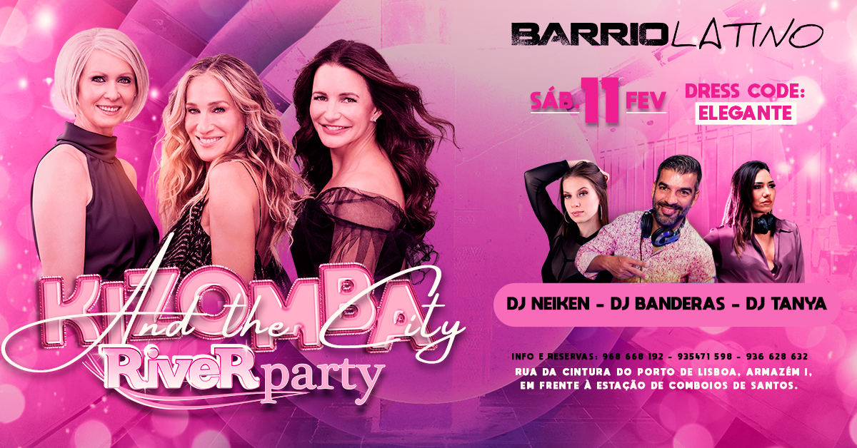✪ RIVER PARTY ✪ KIZOMBA & THE CITY ✪ SÁBADO 11 FEVEREIRO ✪ BARRIO LATINO ✪
