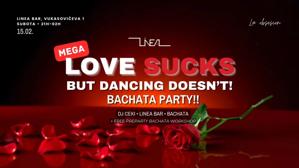 MEGA: Love SUCKS! (But Dancing Doesn't)! ❤️🖤 Bachata Party!! 💔 - 15.02.