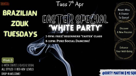*EASTER 'WHITE PARTY' SPECIAL* @BRAZILIAN ZOUK TUESDAYS (Tues 7th Apr 7-8pm FREE!CLASS+3HR SOCIAL