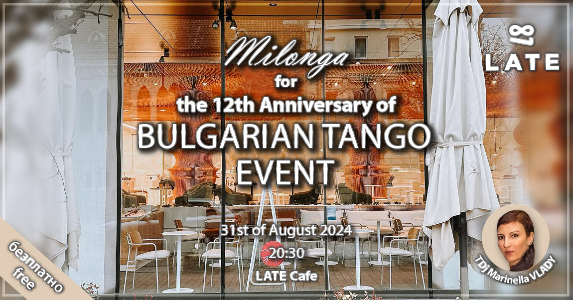 Milonga for the 12th Anniversary of BULGARIAN TANGO EVENT in LATE Cafe & TDj Marinella Vlady