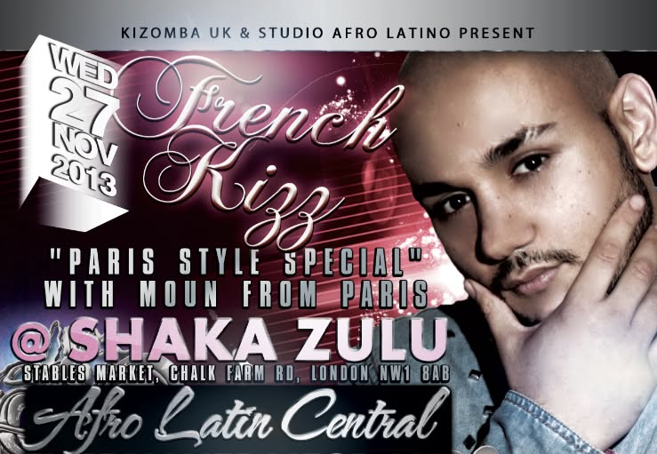 Afro Latin Central: THIS WEEK @ SHAKA ZULU in CAMDEN WED 27 NOV: FRENCH KIZZ: PARIS STYLE SPECIAL WITH MOUN THE SPECIALIST