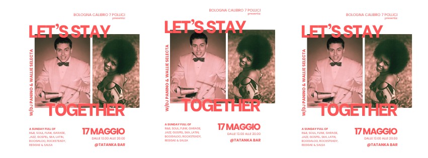 LET'S STAY TOGETHER Bologna Calibro 7 Pollici w DJ Panino & Wallie Selecta