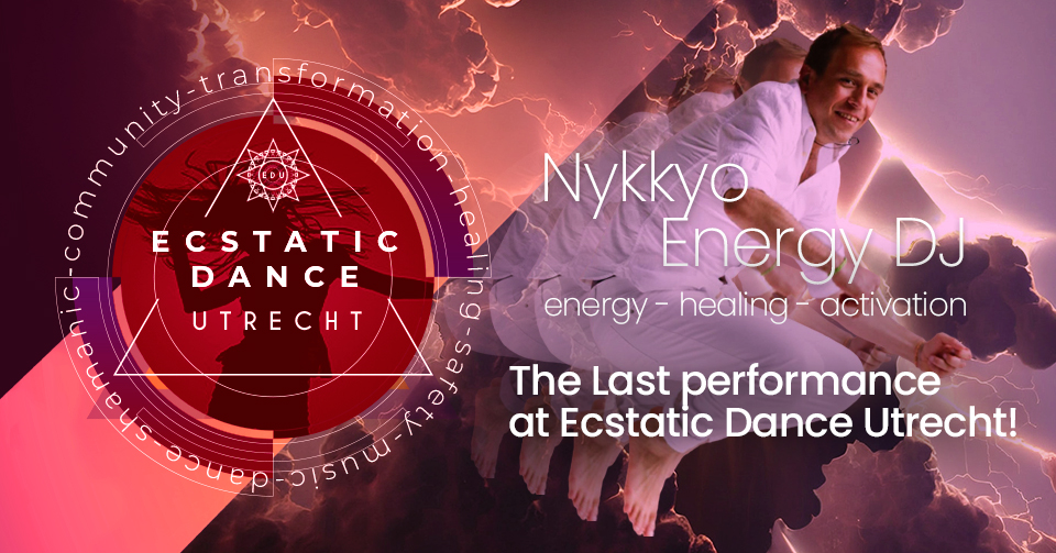 Ecstatic Dance Utrecht NYKKYO ENERGY DJ The Final Performance!