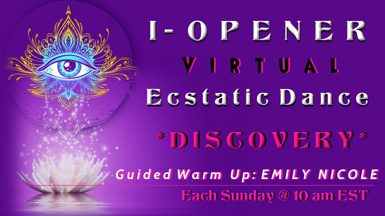 I-Opener Virtual Ecstatic Dance: *Discovery*