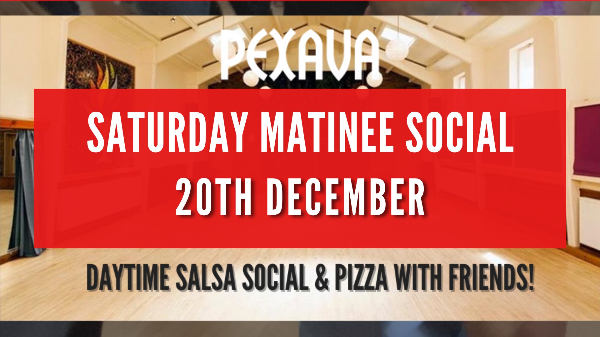 Pexava Matinee Social - Saturday 20th December
