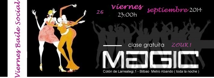 ESPECIAL ZOUK & SALSA & BACHATA!!! ENTRADA LIBRE EN EL MAGIC!!!