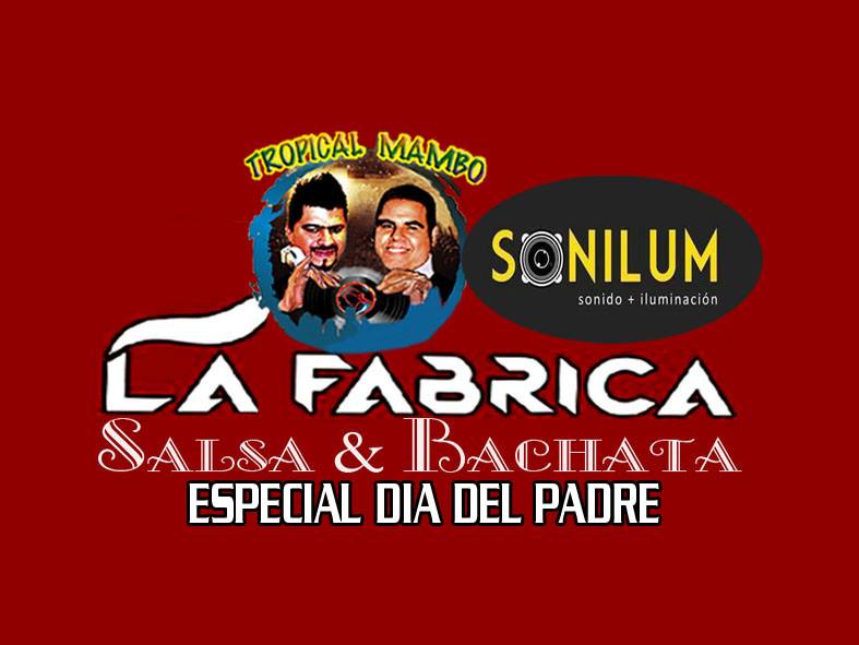 La Fabrica - Salsa y Bachata - Especial Dia del Padre