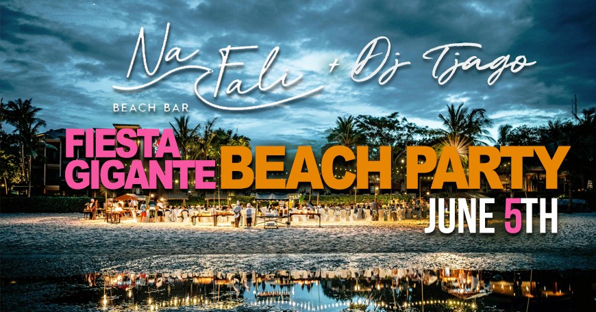 FIESTA GIGANTE Latin BEACH PARTY with DJ TJAGO @Na Fali Beach Bar