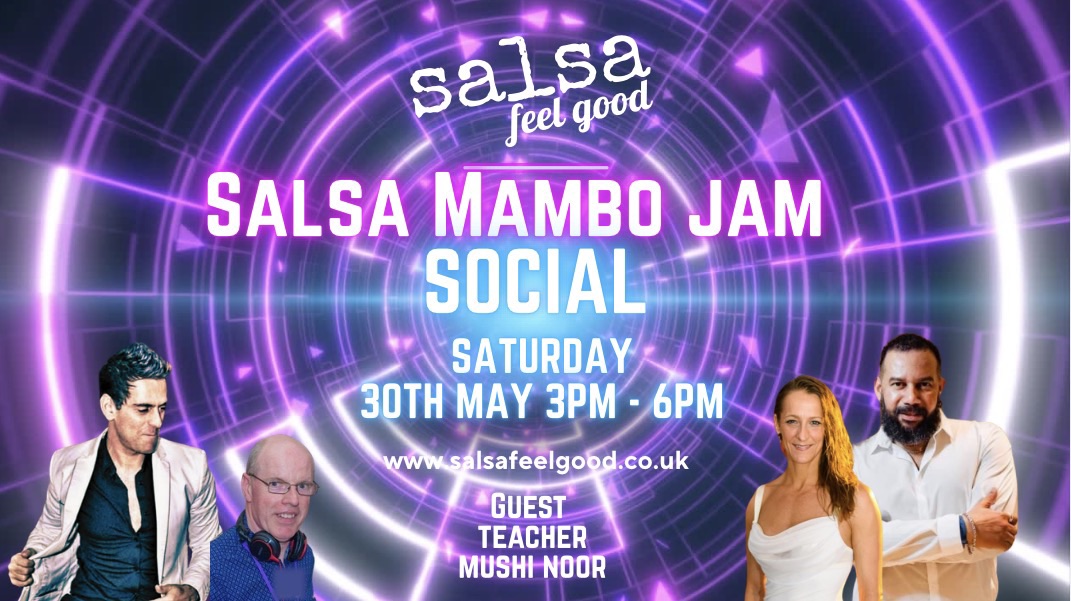SALSA FEEL GOOD - SALSA MAMBO JAM SOCIAL - SATURDAY 30TH MAY - 3PM-6PM