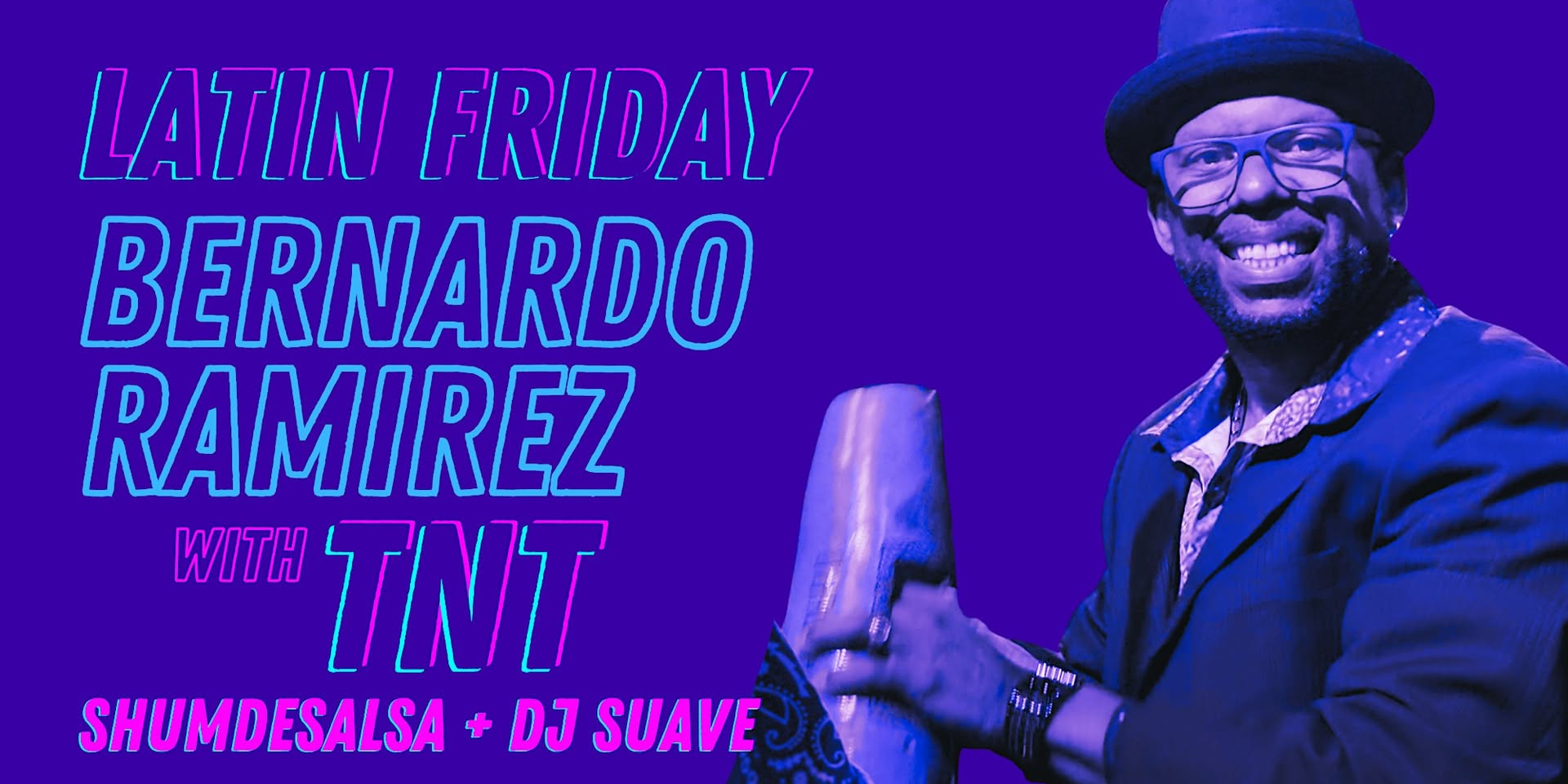 Latin Friday: Bernardo Ramirez with TNT + DJ Suave