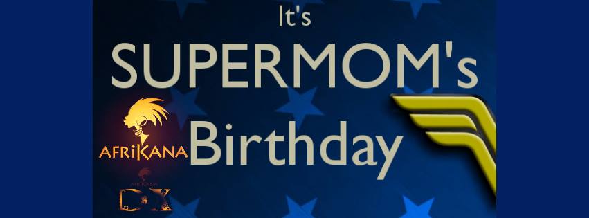 ✪ AfriKana DX Saturday Nights - SuperMom BDAY Night ✪