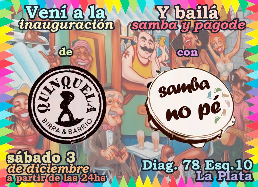 Samba No Pé!!! - Sáb 3 12 - Inauguración Quinquela Bar!