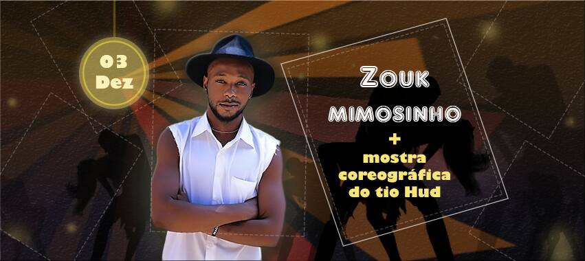 Zouk Mimosinho + Mostra Coreográfica do Titio Hud