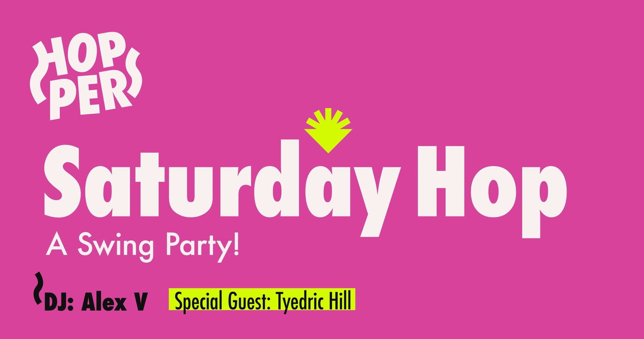 ✨ Saturday Hop A Swing Party 🎊 DJ: Alex V 🎶 💥 Special Guest: Tyedric Hill 💥