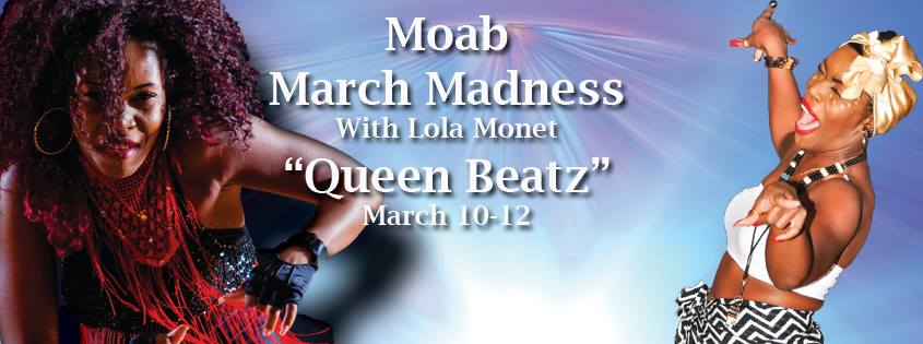 Moab March Madness with Lola Monet "Queen Beatz"