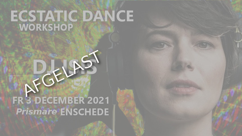 Ecstatic Dance Twente DJ ISIS Afgelast