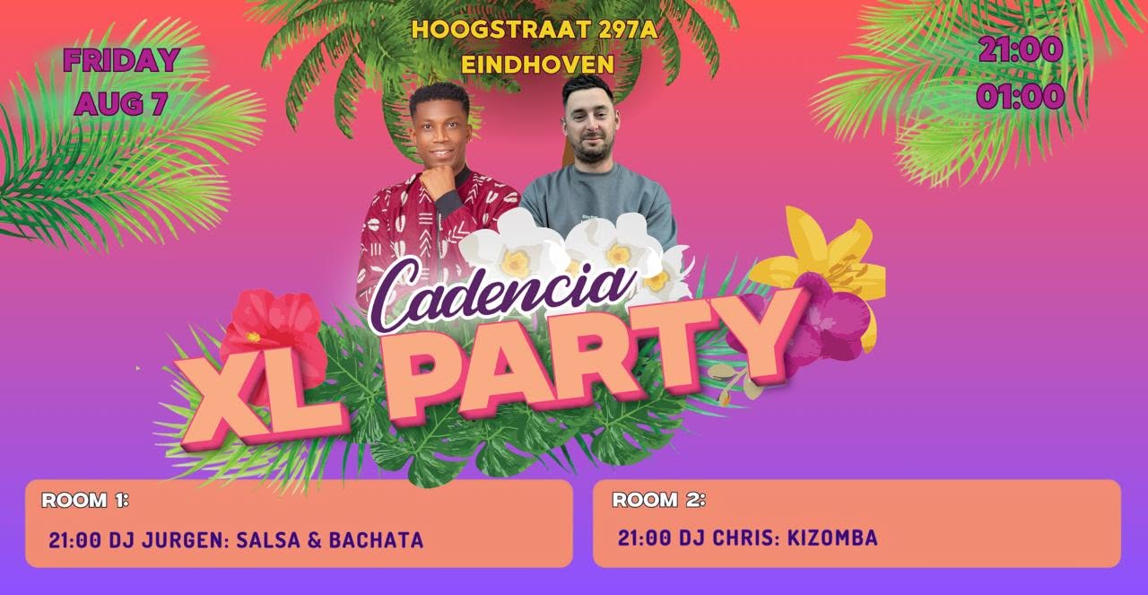 CADENCIA XL Party 2 Rooms 🔸 Friday August 7 🔸 Hoogstraat 297A Eindhoven