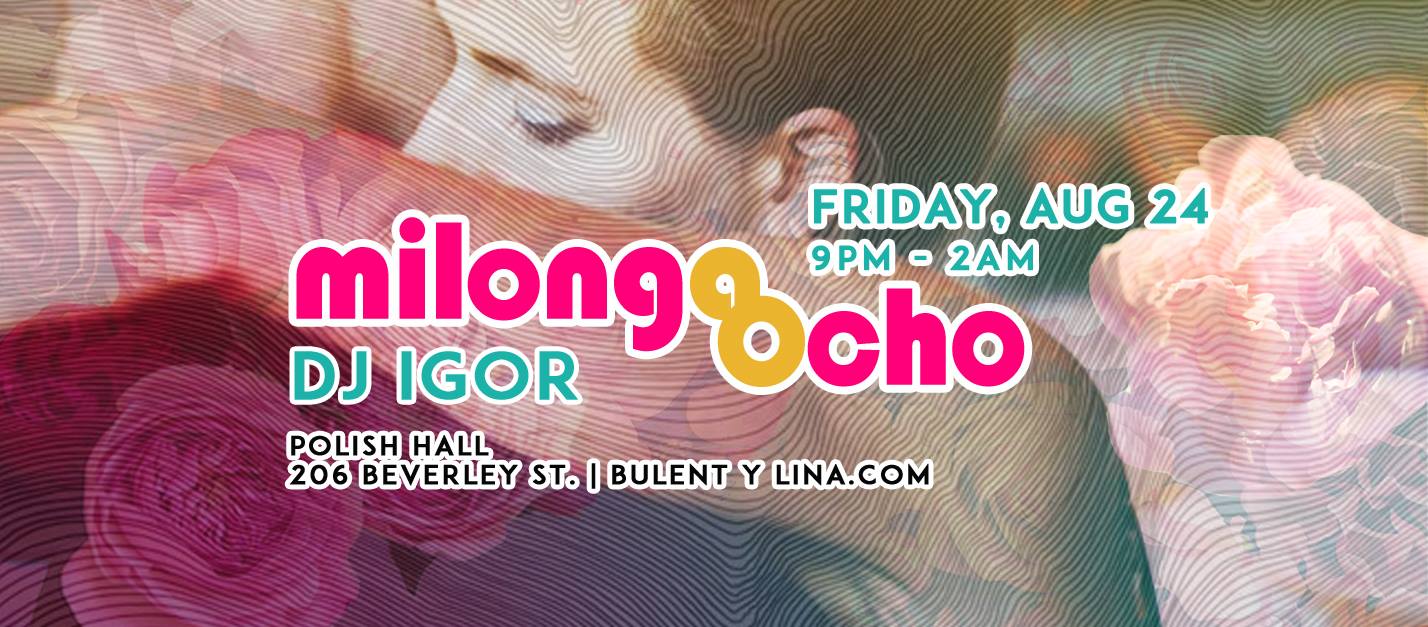 Milonga OCHO Friday, August 24 with DJ Igor