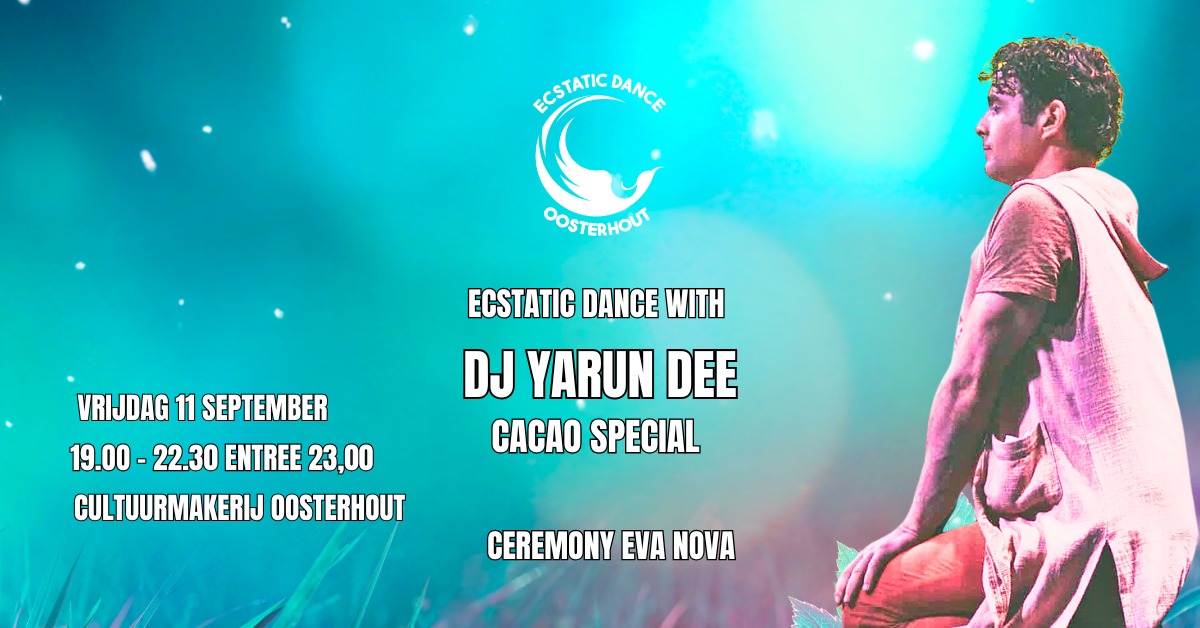 ECSTATIC DANCE OOSTERHOUT DJ YARUN DEE CACAO 11 SEPTEMBER