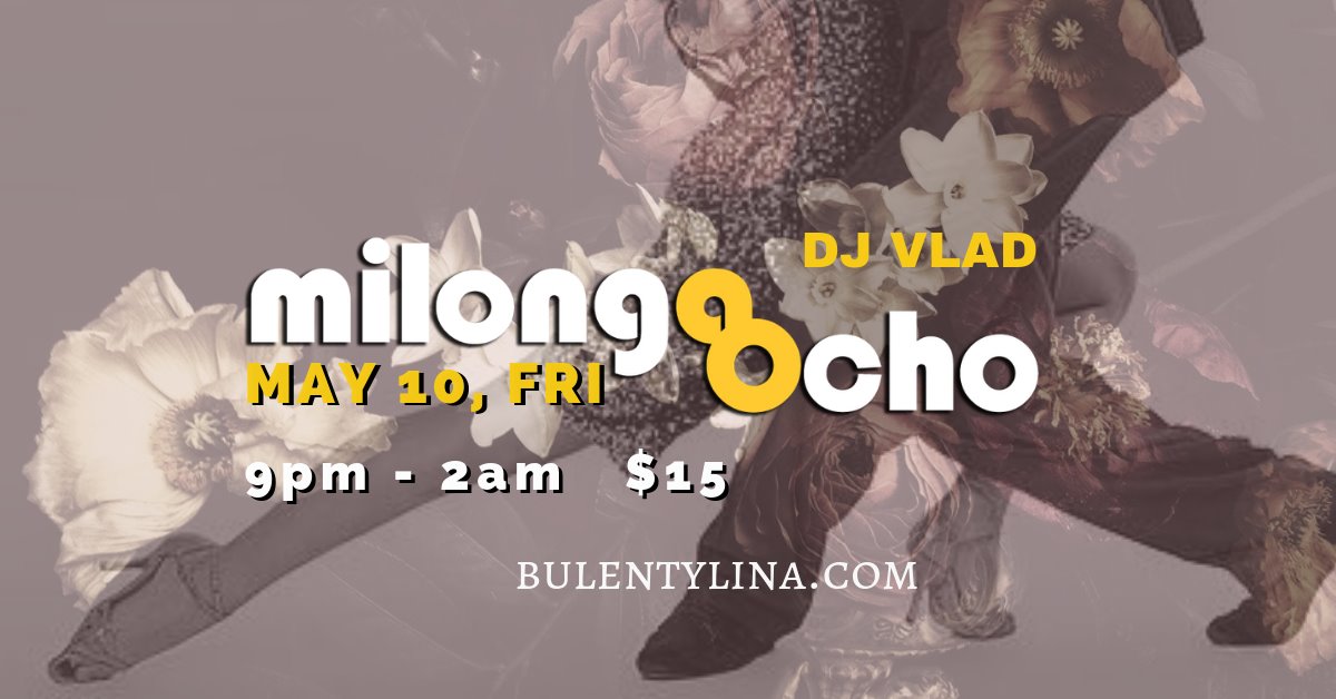 Milonga OCHO May 10, Fri with DJ VLAD