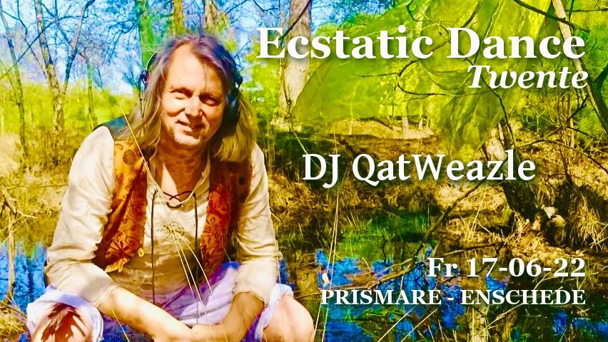Ecstatic Dance Twente DJ QatWeazle PRISMARE ENSCHEDE