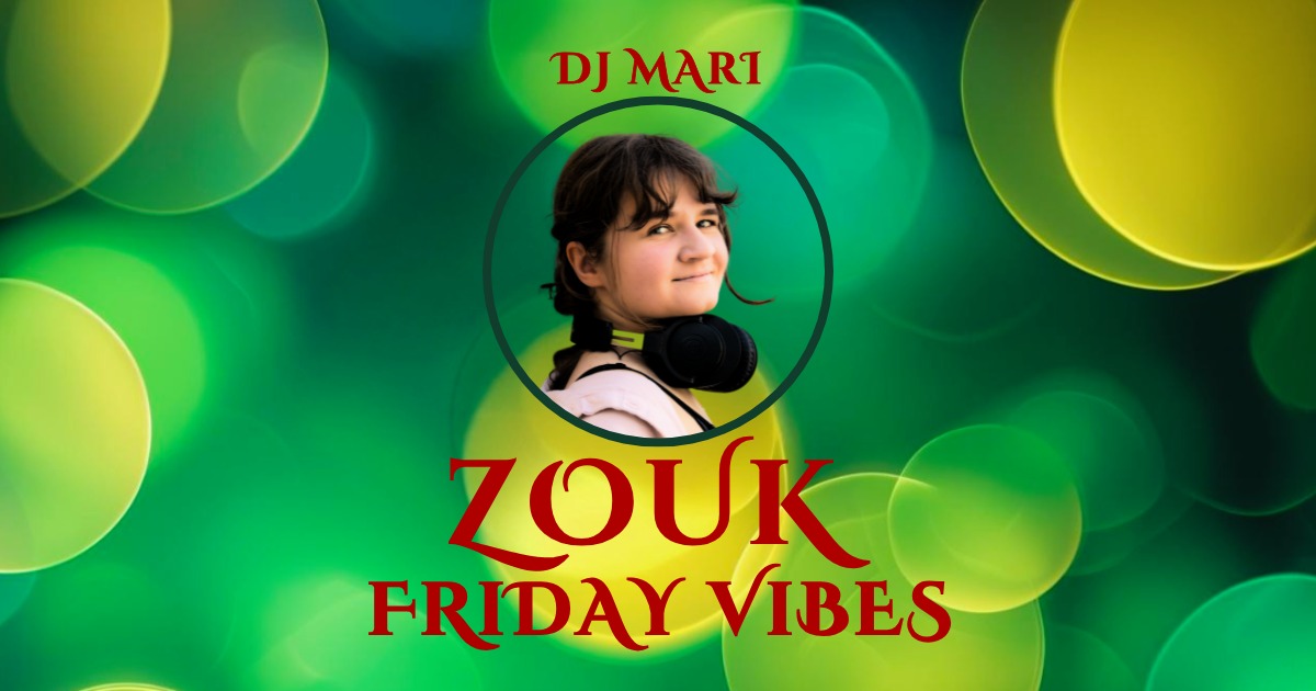 Zouk Friday Vibes Dj Mari