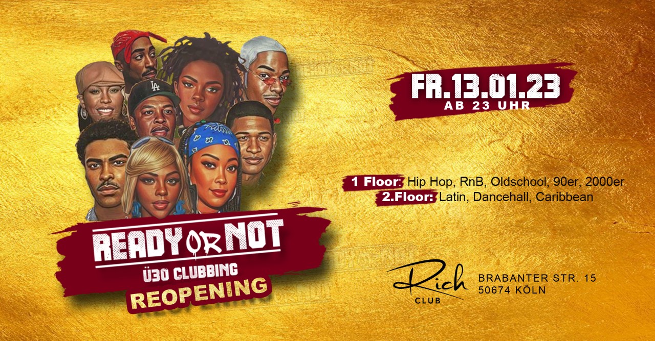 READY OR NOT - Ü30 CLUBBING ★ REOPENING 2023 ★ 2 FLOORS ★ RICH CLUB COLOGNE