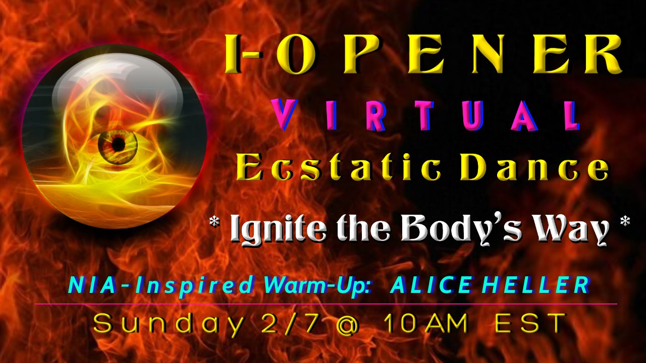 I-Opener Virtual Ecstatic Dance: *Ignite the Body's Way*