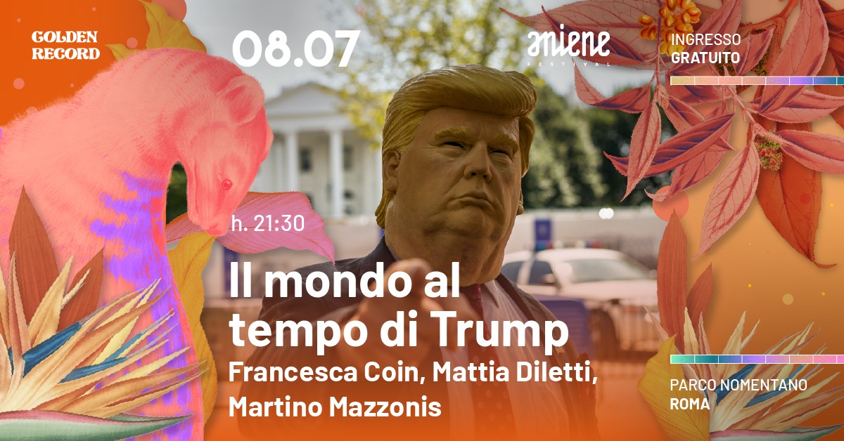 Il mondo al tempo di Trump Francesca Coin, Mattia Diletti, Martino Mazzonis • Aniene Festival 2025